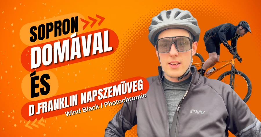 Bringázás Sopronban és D.Franklin Wind Black / Photochromic sportszemüveg teszt